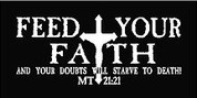 Feed Your Faith - Mathew 21:21 (CAR DECAL)
