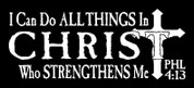 I can do all things in CHRIST who strengthens me - Phillipians 4:13 (SHIRTS)