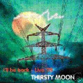 Thirsty Moon-I'll Be Back-live 75 Bremen-new CD