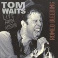 TOM WAITS-ROMEO BLEEDING:LIVE IN AUSTIN '78-NEW LP