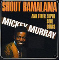 Mickey Murray-Shout Bamalama And Other Super Soul Songs-NEW LP