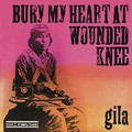 GILA-BURY MY HEART AT WOUNDED KNEE-'73 KRAUT FOLK-NEW CD