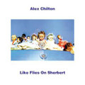ALEX CHILTON-Like Flies On Sherbert-'79 DARK SOLO-NEW LP