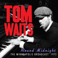 TOM WAITS-ROUND MIDNIGHT-Minneapolis Broadcast 1975 live performance-new CD