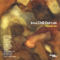 V.A.-Irma Chill Out cafe volume tre 3-IRMA-SOUL/JAZZ-NEW CD