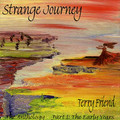 Terry Friend-Strange Journey-The Anthology Part 1:The Early Years-NEW CD
