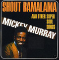 Mickey Murray-Shout Bamalama And Other Super Soul Songs-NEW CD