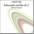 Sun Ra - Heliocentric Worlds Vol. 3 SPACE JAZZ NEW CD