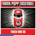 Frank Popp Ensemble-Touch & Go-new CD