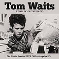 Tom Waits-Fumblin' on the Radio-'74 KPFK-FM FOLK SCENE BROACAST-NEW CD