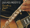 SEVEN BOOTS-SOMETHING SLIPPED THRO'-GERMAN ROCK-NEW CD