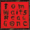 TOM WAITS-REAL GONE-DARK POETIC JAZZY BLUES-NEW 2LP+DL