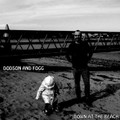 DODSON AND FOGG-​DOWN AT THE BEACH-UK Acid Prog Folk-NEW CD