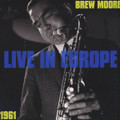 Brew Moore-Live In Europe 1961-NEW LP
