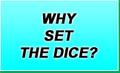 Why Set the Dice?