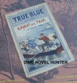 SCARCE TRUE BLUE #14 CLIF FARADAY "TRAPPED" UPTON SINCLAIR DIME NOVEL