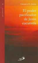 EL PODER PACIFICADOR DE JESÚS EUCARISTÍA (Colección Paz Interior 4)