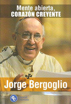 MENTE ABIERTA CORAZÓN CREYENTE (Jorge Bergoglio)