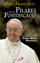 PILARES DE UN PONTIFICADO. Las grandes líneas del Magisterio del Card. Jorge Mario Bergoglio