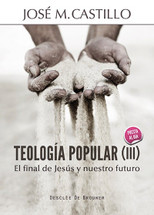 TEOLOGÍA POPULAR - III - El final de Jesús y nuestro futuro