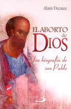 EL ABORTO DE DIOS UNA BIOGRAFIA DE S. PABLO