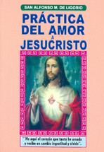 PRÁCTICA DE AMOR A JESUCRISTO - San Alfonso Ma. de Ligorio