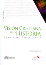 VISIÓN CRISTIANA DE LA HISTORIA. Ensayo de escatología