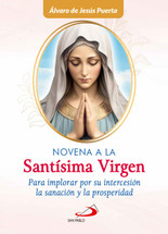 NOVENA A LA SANTÍSIMA VIRGEN. Para implorar por intercesión la sanación y la prosperidad