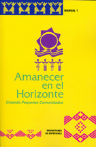 AMANECE EN EL HORIZONTE - Creando Pequeñas Comunidades (Manual 1)