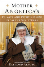 MOTHER ANGELICA'S Private and Pithy Lessons form the Scriptures