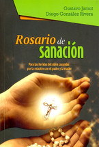 ROSARIO DE SANACIÓN. Para las heridas del alma causadas por la relación con el padre y la madre