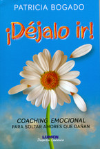 ¡DÉJALO IR! Coaching emocional para soltar amores que dañan