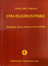 OTRA RELIGION ES POSIBLE. Desafios de la ciencia y la cultura