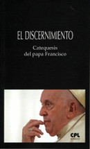 EL DISCERNIMIENTO Catequesis del papa Francisco