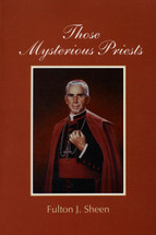 THOSE MYSTERIOUS PRIESTS. FULTON J. SHEEN