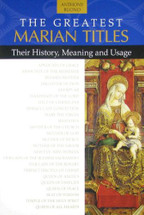 THE GREATEST MARIAN TITLES. Their History, meaning and usage