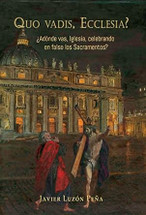 QUO VADIS, ECCLESIA? A donde vas Iglesia, celebrando en falso los sacramentos?
