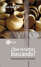 QUE ESTAMOS BUSCANDO? Perseverancia y formacion. (Vida Consagrada)