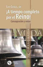 A TIEMPO COMPLETO POR EL REINO! Consagracion y votos. (Vida Consagrada)