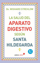 LA SALUD DEL APARATO DIGESTIVO segun Santa Hildegarda.