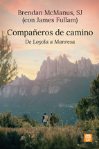 COMPANEROS DE CAMINO. De Loyola a Manresa
