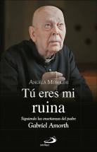 TU ERES MI RUINA.  Siguiendo las ensenanzad del Padre Gabril Amorth