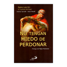 NO TENGAN MIEDO DE PERDONAR (Prologo del Papa Francisco)