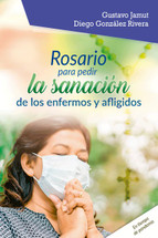 ROSARIO PARA PEDIR LA SANACION DE LOS ENFERMOS Y AFLIGIDOS