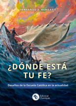 DONDE ESTA TU FE? Desafios de la Escuela Catolica en la actualidad.