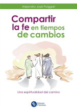 COMPARTIR LA FE en tiempos de cambios. Una espiritualidad del camino