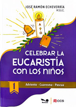CELEBRAR LA EUCARISTIA CON LOS NIÑOS 1. (Adviento, Cuaresma, pascua)