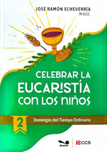 CELEBRAR LA EUCARISTIA CON NIÑOS 2. Tiempo Ordinario.