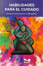 HABILIDADES PARA EL CUIDADO del y en el encuentro catequistico