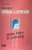SUPERAR LA DEPRESION. ANIMO PARA TU CORAZON